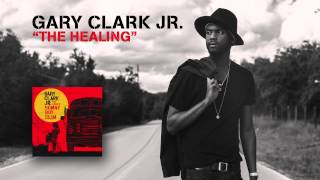 Gary Clark Jr - The Healing video
