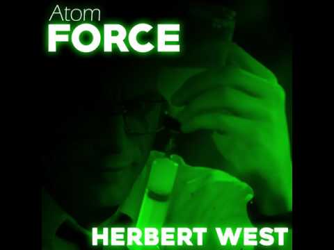 ATOM FORCE - HERBERT WEST