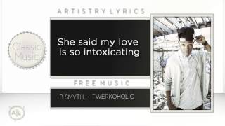 B Smyth - Twerkoholic  With Lyrics
