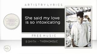 B Smyth - Twerkoholic  With Lyrics