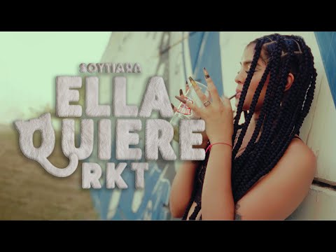 SoyTiara - ELLA QUIERE -RKT- (Video Oficial)