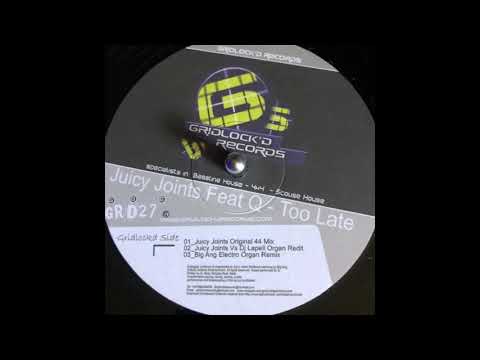 Gridlockd Records 27 - Juicy Joints Featuring Q  - Too Late  (Juicy Joints Vs DJ Lapell Organ Redit)