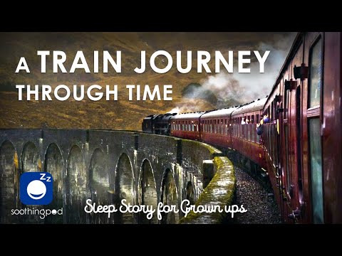 Bedtime Sleep Stories | 🚂 A Train Journey through Time ⌛ | Sleep Story for Grown Ups | Edutainment
