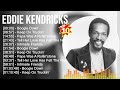 E D D I E K E N D R I C K S Greatest Hits Full Album Best Songs Top 10 Hits Of All Time