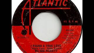 Wilson Pickett - I Found A True Love, Mono 1968 Atlantic 45 record.