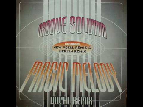 Groove Solution - Magic Melody (Merlyn's Remix)