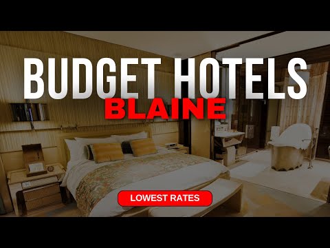 Best Budget Hotels in Blaine | Top 10 Hotels in Blaine