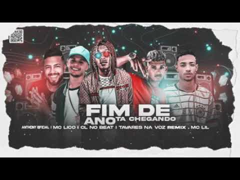 MC LICO, MC TAVARES NA VOZ, ANTHONY OFICIAL E CL NO BEAT FEAT : MC LIL - FIM DE ANO TÁ CHEGANDO