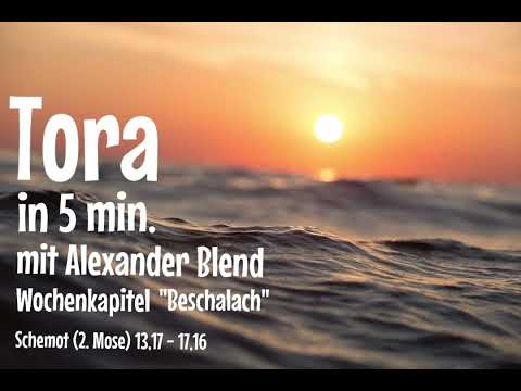 Tora in 5 min  mit Alexander Blend  Beschalach  Schemott 2  Mose 13,17 17,16