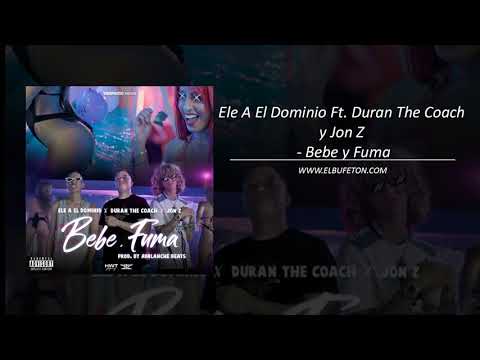 Ele A El Dominio Ft  Duran The Coach y Jon Z   Bebe y Fuma www elbufeton com