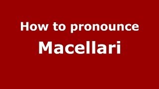 How to pronounce Macellari