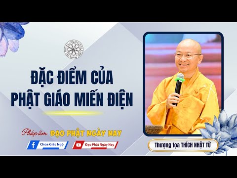 Đặc điểm của Phật giáo Miến Điện - Thầy Nhật Từ