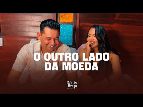 Dênis Braga - O Outro Lado da Moeda