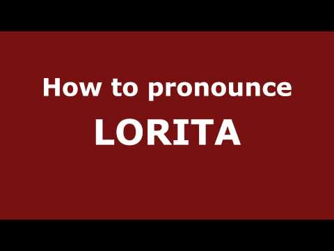 How to Pronounce LORITA in Spanish - PronounceNames.com