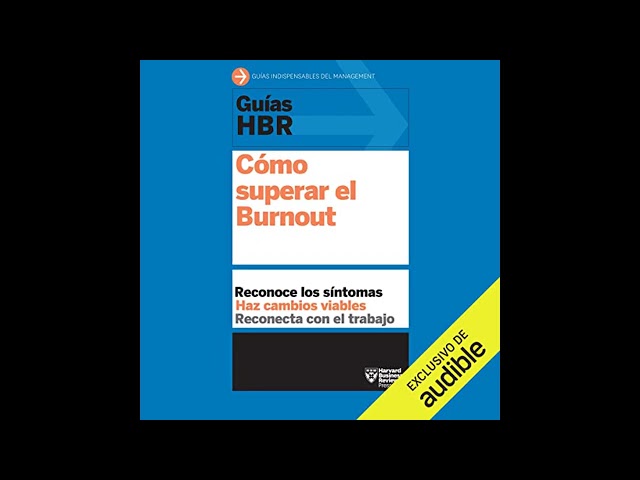 Vídeo relacionado con Guías HBR: Cómo superar el Burnout (Narración en Castellano)
