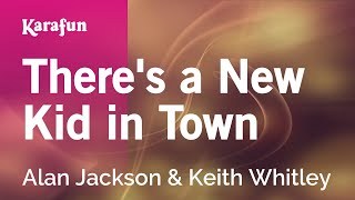 There's a New Kid in Town - Alan Jackson &amp; Keith Whitley | Karaoke Version | KaraFun