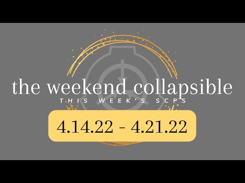 Speedrun - ALL SCPS THIS WEEK - SCP Weekend Collapsible: 4.14.22 - 4.21.22