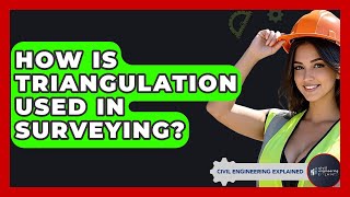 How Is Triangulation Used In Surveying? - Civil Engineering Explained