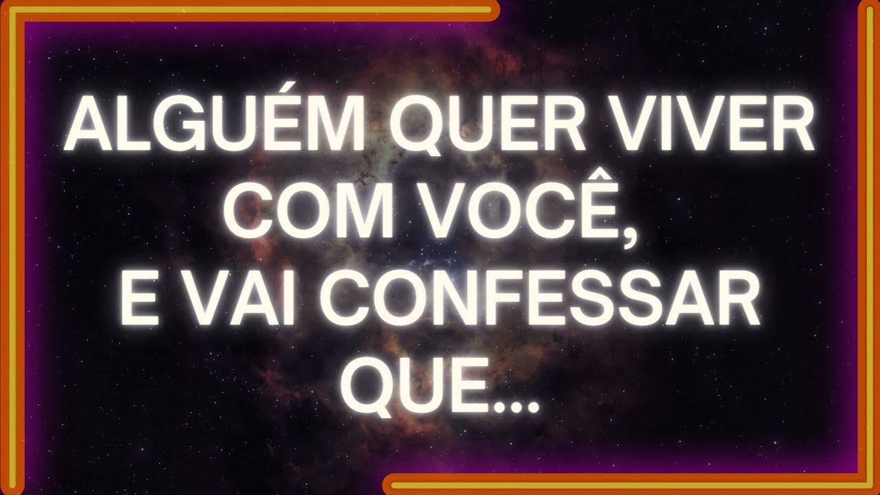 MENSAGEM dos Anjos: Alguém QUER VIVER Com Você, E Quer CONFESSAR QUE...