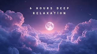 6 Hours Deep Meditation Music 🌙 Relaxing Ambient