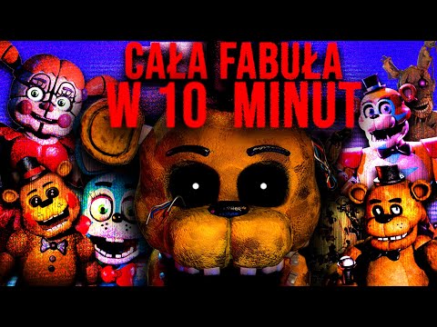 CAŁA FABUŁA FIVE NIGHTS AT FREDDY'S W 10 MINUT