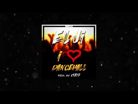 Elji   I love Dancehall  (kon Ti Blica) Dj Staty & Le labo Recording