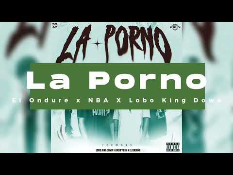 EL Ondure, Embiey NBA, Lobo King Dowa - LA Porno (Audio Oficial)