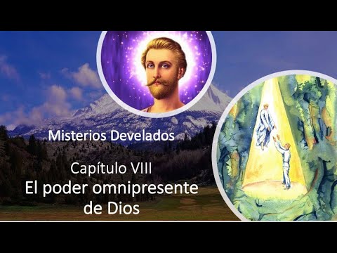EL PODER OMNIPRESENTE DE DIOS | Misterios Develados | Capítulo VIII