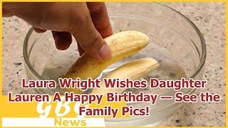 Laura Wright Wishes Daughter Lauren A Happy Birthday — See the Family Pics!