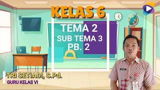 Kelas 6 Tema 2 Subtema 3 Pembelajaran 2