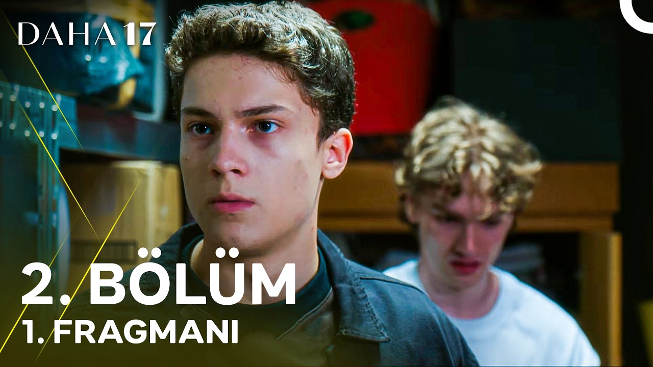 Daha On Yedi 2. Bölüm 1. Fragmanı