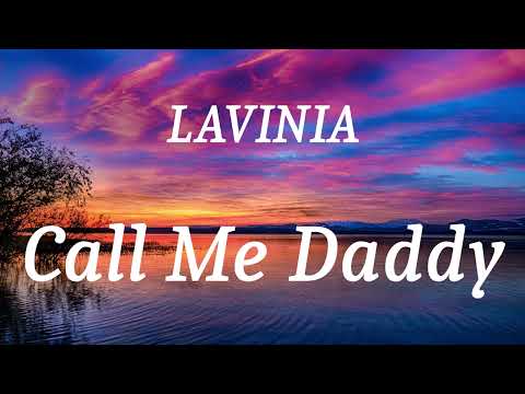 LAVINIA - Call Me Daddy (lyrics)