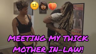 MEETING MY THICK MOTHER IN-LAW! 😱