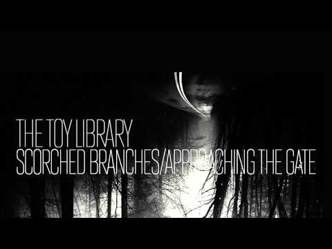The Toy Library — Scorched Branches Approaching The Gate