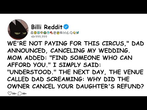 WE'RE NOT PAYING FOR THIS CIRCUS," DAD ANNOUNCED, CANCELING MY WEDDING. MOM ADDED:....