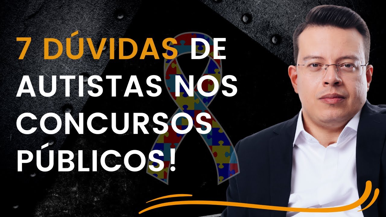 7 Dúvidas de AUTISTAS nos concursos públicos!