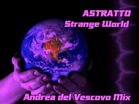 Astratto - Strange World (Andrea del Vescovo Mix)
