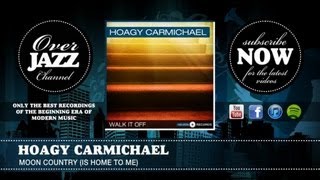 Hoagy Carmichael - Moon Country (Is Home to Me)