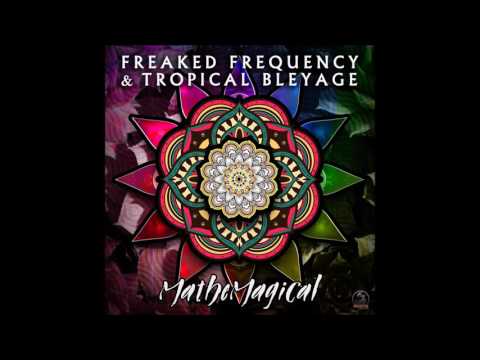 Freaked Frequency & Tropical Bleyage - Mathemagical