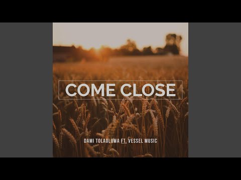 Come Close (feat. Vessel Music)