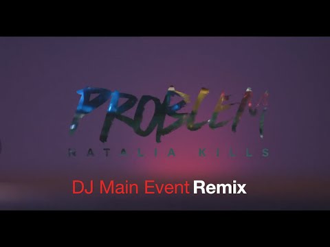 Natalia Kills - Problem (DJ Main Event Remix)