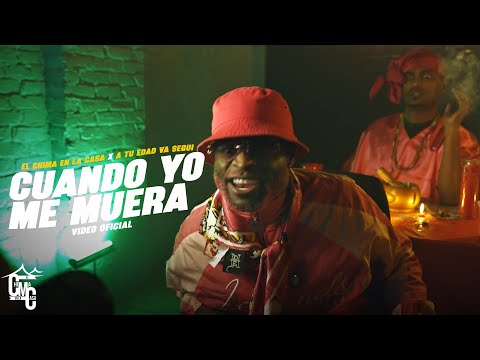 El Chima En La Casa x A Tu Edad Va Segui - Cuando Yo Me Muera (VIDEO OFICIAL)