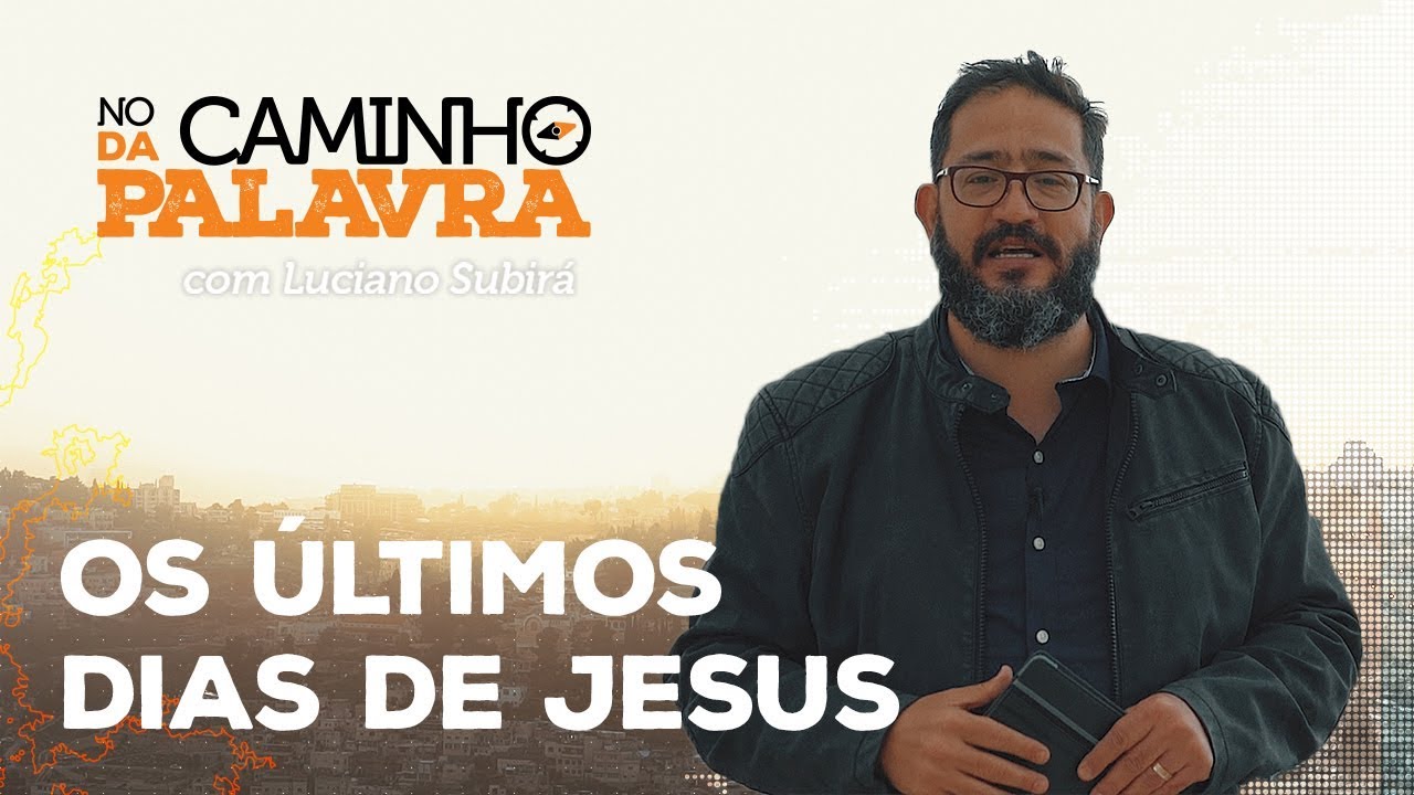 [NCDP] OS ÚLTIMOS DIAS DE JESUS - Luciano Subirá