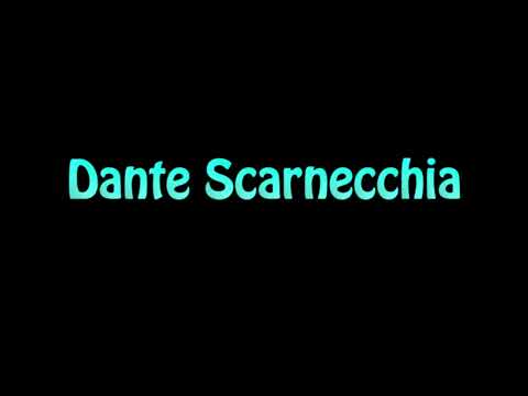Learn How To Pronounce Dante Scarnecchia