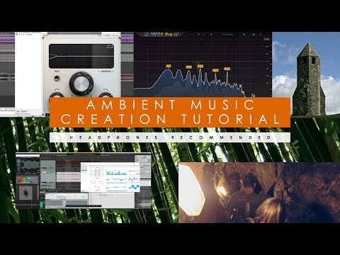 Ambient Step by Step Tutorial - Techniques and Processing: Creating Ambient Environment Soundscapes