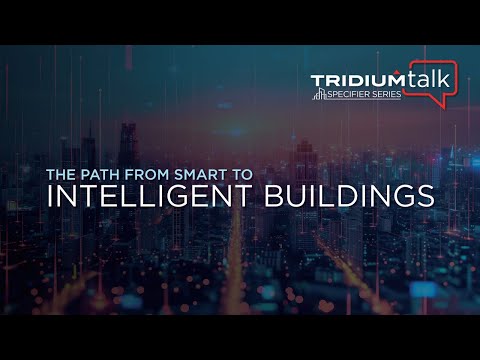 TridiumTalk: Specifier Series - The Path from Smart to Intelligent Buildings (July 18, 2024)