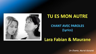 Lara FABIAN &amp; MAURANE - TU ES MON AUTRE - PAROLES (Lyrics) (HQ)
