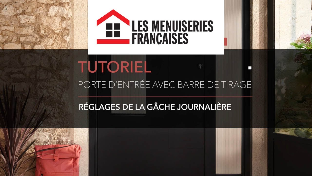 Tuto porte d'entrée barre de tirage : réglage de la gâche journalière / Les Menuiseries Françaises