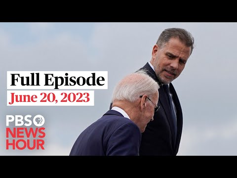 PBS NewsHour full episode, June 20, 2023