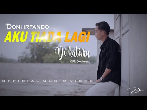 AKU TIADA LAGI DI HATIMU || DONI IRFANDO || OFFICIAL MUSIC VIDEO
